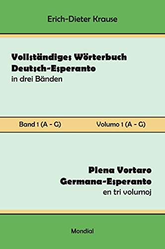 Vollständiges Wörterbuch Deutsch-Esperanto in drei Bänden. Band 1 (A-G): Plena Vortaro Germana-Esperanto en tri volumoj. Volumo 1 (A-G) von Mondial
